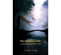 J Kuber Singh The Quantum Path (Tascabile)