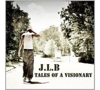 J.L.B. - Tales Of A Visionary