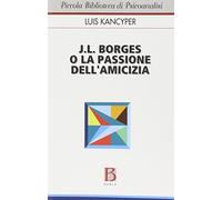 J. L. Borges o la passione dell'amicizia
