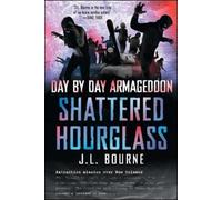 J. L. Bourne Day by Day Armageddon: Shattered Hourglass (Tascabile)