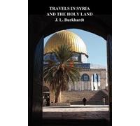 J. L. Burckhardt Travels in Syria and the Holy Land (Tascabile)