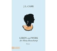 J.L. Carr Monika Köpfer Leben und Werk der Hetty Beauchamp: Roman (Tascabile)