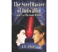 J L Doty The SteelMaster of Indwallin (Tascabile) Gods Within