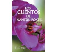 J L Gongar Los cuentos de Nantsin Poxtik (Tascabile)