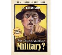 J L Granatstein Who Killed the Canadian Military? (Tascabile)