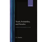 J. L. Mackie Truth, Probability and Paradox (Copertina rigida)
