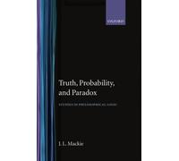 J. L. Mackie Truth, Probability and Paradox (Copertina rigida)