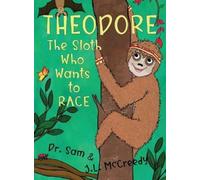 J L McCreedy Sam Theodore, The Sloth Who Wants To Race (Copertina rigida)