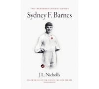J L Nicholls The legendary cricket genius Sydney F. Barnes (Copertina rigida)