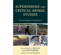 J.L. Schatz Superheroes and Critical Animal Studies (Copertina rigida)