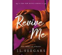 J.L. Seegars Revive Me: Part Three: The Apology (Tascabile) New Haven