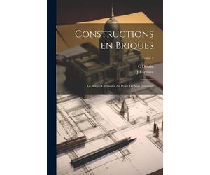 J Lacroux Constructions en briques; la brique ordinaire au point de (Tascabile)