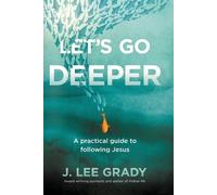 J Lee Grady Let's Go Deeper (Tascabile)