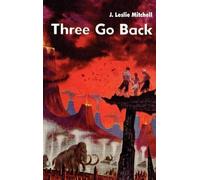 J Leslie Mitchell Three Go Back (Copertina rigida)