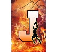 J: Letter "J" Initial Basketball Player and Fire Flames Personalized Name Monogram Notebook - College-Ruled Personal Journal, Writing Pad, or Diary for Basketball Fans - 110 Pages, 6x9