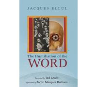 J, Lewis, T, Rollison J M Ellul The Humiliation of the Word (Tascabile)