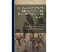 J Lithographer Osteologia Avium, or, A Sketch of the Osteology of B (Tascabile)