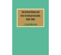 J. Lloyd Mecham The United States and Inter-American Security, 1889- (Tascabile)