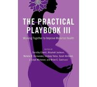 The Practical Playbook III: Working Together to Improve Maternal Health: 3