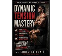 J Louis Faison Dynamic Tension Mastery (Tascabile)