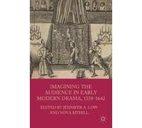 J. Low Imagining the Audience in Early Modern Drama, 1558-164 (Copertina rigida)