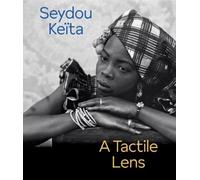 J. Luca Ackerman Seydou Keïta: A Tactile Lens (Copertina rigida)