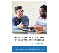J Luke Wood PH D Ed D Supporting Men of Color In The Community Coll (Tascabile)