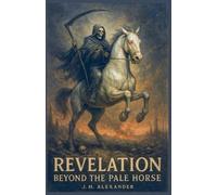 J M Alexander Revelation Beyond the Pale Horse (Tascabile)