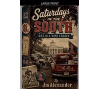 J M Alexander Saturdays in the South The Ole Miss Legacy (Tascabile)