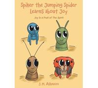 J M Ashmore Spiker the Jumping Spider Learns About Joy (Tascabile)
