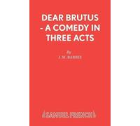 J. M. Barrie Dear Brutus (Tascabile) Acting Edition S.