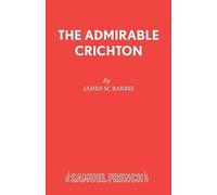 J. M. Barrie The Admirable Crichton (Tascabile) Acting Edition S.