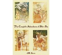 J. M. Barrie The Complete Adventures of Peter Pan (complete a (Copertina rigida)