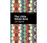 J. M. Barrie The Little White Bird (Copertina rigida) Mint Editions