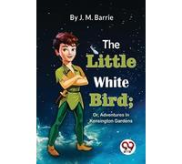 J. M. Barrie The Little White Bird (Tascabile)