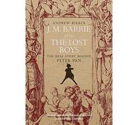 J.M. Barrie & the Lost Boys: The Real Story Behind Peter Pan