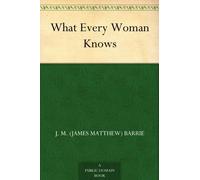 J M Barrie What Every Woman Knows (Tascabile)