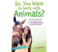 J M Bedell So, You Want to Work with Animals? (Tascabile)