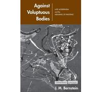 J. M. Bernstein Against Voluptuous Bodies (Copertina rigida)