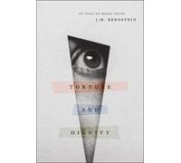 J. M. Bernstein Torture and Dignity (Copertina rigida)