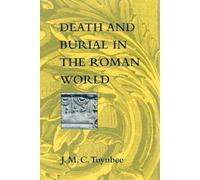 J. M. C. Toynbee Death and Burial in the Roman World (Tascabile)