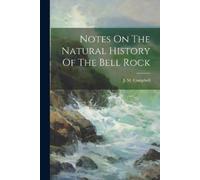 J M Campbell Notes On The Natural History Of The Bell Rock (Tascabile)