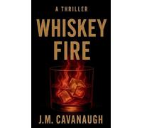 J M Cavanaugh Whiskey Fire (Tascabile)