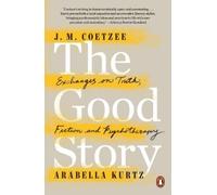 J. M. Coetzee Arabella Kurtz The Good Story (Tascabile)