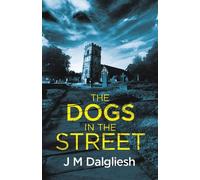 J M Dalgliesh The Dogs in the Street (Copertina rigida) Dark Yorkshire