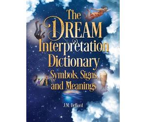 J. M. DeBord The Dream Interpretation Dictionary: Symbols, Signs, An (Tascabile)