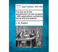 J M Easton The Law as to the Appointment of New Trustees: With Appen (Tascabile)