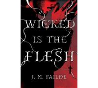 J M Failde Wicked is the Flesh (Tascabile)