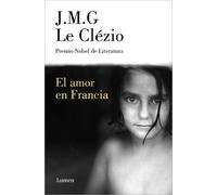 J.M.G. Le Clézio El amor en Francia / Love in France (Tascabile)