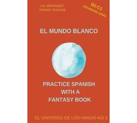 J M Hernández El Mundo Blanco (B2-C1 Advanced Level) Spanish Grad (Tascabile)